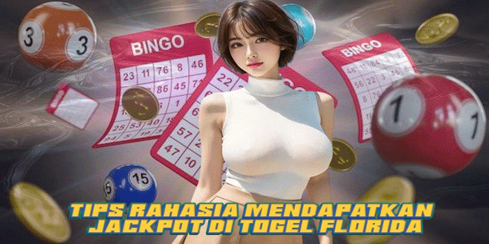 Tips Rahasia Mendapatkan Jackpot Di Togel Florida