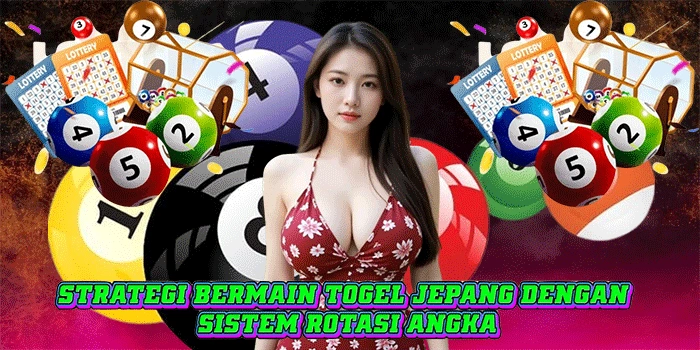 Strategi Bermain Togel Jepang Dengan Sistem Rotasi Angka