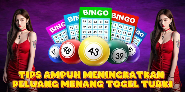 Tips Ampuh Meningkatkan Peluang Menang Togel Turki